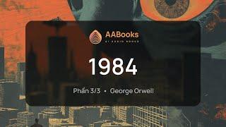 1984 | Phần 3/3 | George Orwell | AABooks