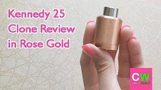 REVIEW: Kennedy 25 RDA Clone in Rose Gold | couchwasabi vapes