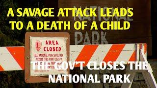 DOGMAN SAVAGELY ATTACKED A FAMILY & KILLS A CHILD. THE GOV'T CLOSES THE NATIONAL PARK