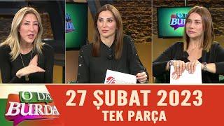 O Da Burda 27 Şubat 2023