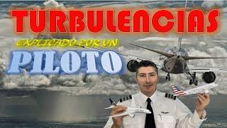 SON PELIGROSAS LAS TURBULENCIAS? COMO OCURREN? CLASIFICACION DE TURBULENCIAS....PILOTO EXPLICA