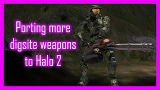 Porting more digsite weapons to Halo 2