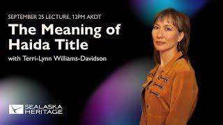 Fall Lecture Series– The Meaning of Haida Title