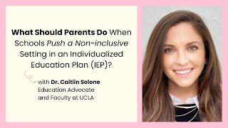 What Should Parents Do When Schools Push a Non-inclusive Setting in an IEP? | Inclusion | Undivided