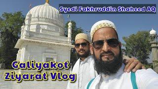 Galiyakot Ziyarat Vlog - Syedi Fakhruddin Shaheed AQ