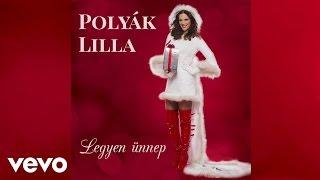 Polyák Lilla - Legyen ünnep (Audio)