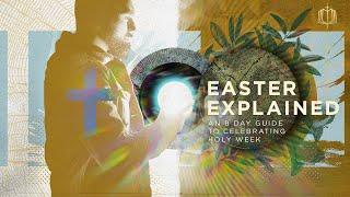 Easter Explained: An 8-Day Guide to Celebrating Holy Week