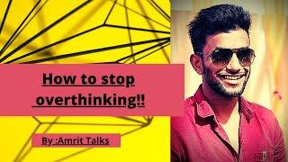 How to stop overthinking? Amrit Talks| Vedantu