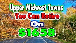 10 Towns You Can Retire on $1658 a month in the Upper Mid-West.