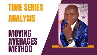 Time Series Analysis & forecasting: Moving Averages Method (Statistics/Quantitative Analysis)