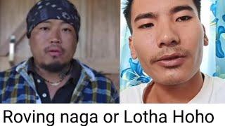 Who is right Roving naga or Lotha Hoho 