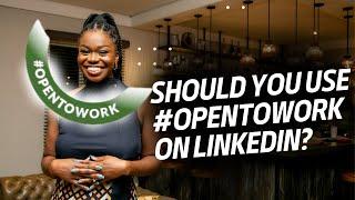 Should I use #opentowork on LinkedIn?