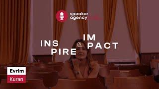 Speaker Agency Talks | Inspire & Impact - Evrim Kuran