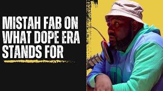 The meaning of DOPE ERA! Mistah F.A.B. breaks down the definition and what it stands for