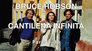 Bruce Hobson: Cantilena Infinita, Parts 8–13 (with score)