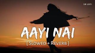 Aayi Nai (Slowed + Reverb) | Pawan Singh, Simran, Divya | Stree 2 | Rajkummar, Shraddha | SR Lofi