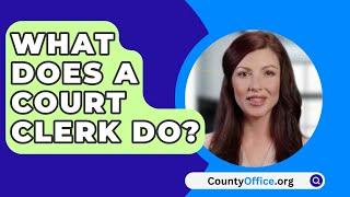 What Does A Court Clerk Do? - CountyOffice.org