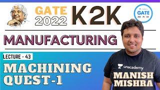 QUEST-1 | L: 41 | MANUFACTURING | GATE/ESE 2022 | Manish Sir