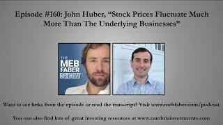 John Huber -  Stock Prices Fluctuate Much More Than The Underlying Businesses