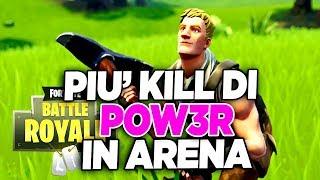 HO FATTO PIU' KILL DI POW3R IN ARENA