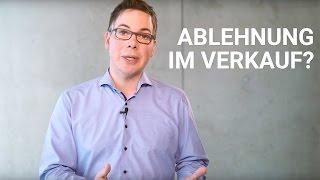 Ablehnung im Verkauf: Was tun? - Verkaufstrainer Oliver Schumacher