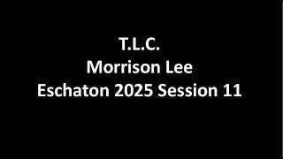 Eschaton 2025 Session 11