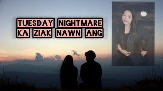 Mapuii Sailo (Tuesday Nightmare) KA ZIAK NAWN ANG