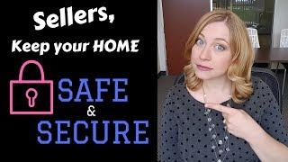 Sellers, Keep your home SAFE and SECURE