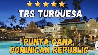 TRS Turquesa Hotel Review: Luxury Accommodations in Punta Cana