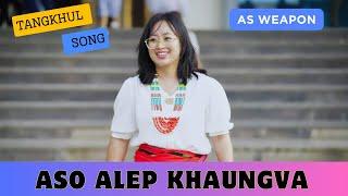 ASO ALEP KHAUNGVA |TANGKHUL REGGAE SONG #ASWEAPON #Ravitamang