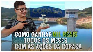 COMO GANHAR MIL REAIS TODOS OS MESES COM AS AÇÕES DA COPASA!!!