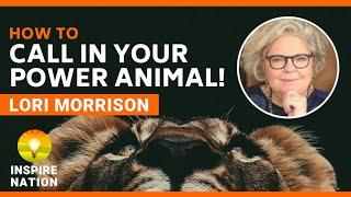 LORI MORRISON: How to Call in Your Shamanic Power Animal!