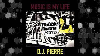 D.J. Pierre - Music Is My Life (Robbie Rivera Remix)