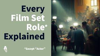 60 Film Production Roles & What They Each Do - Actor's Guide