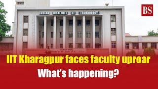 IIT Kharagpur faces faculty uproar: What’s happening?