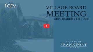 9-7-2021 Village of Frankfort Board Meeting - FCTV Ch.6 Live Stream