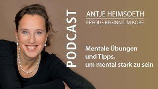 Mentale Übungen und Tipps, um mental stark zu sein I von Antje Heimsoeth