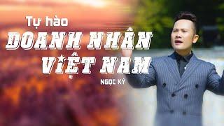 TỰ HÀO DOANH NHÂN VIỆT NAM 2021 - Sáng tác: Phạm Tiến Dũng,  Biêu diễn: Ca sĩ Ngọc Ký