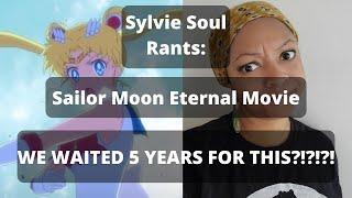 SAILOR MOON ETERNAL was disappointing ...Sylvie Soul RANTS #listenable #moviereview #sailormoon