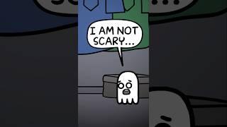 I Am Not Scary. . .