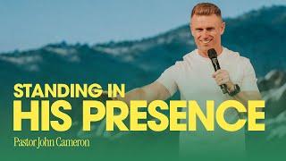 Standing In His Presence | John Cameron