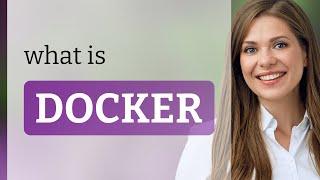 Unboxing "Docker": An English Dive into Tech Lingo