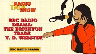 The Brighton Trade - T. D. Webster - BBC RADIO DRAMA