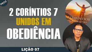 Lição 07: 2 CORÍNTIOS 7: UNIDOS EM OBEDIÊNCIA | EBD PECC