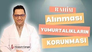 Rahim Alınması  Yumurtalıklar Korunmalı mı?
