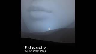 Undogmatic - The Philosophy Of Nature (2015) [FULL ALBUM]