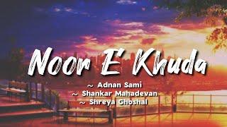 Noor E Khuda -lyrics || Adnan Sami, Shankar Mahadevan, Shreya Ghoshal || My Name Is Khan || @LYRICS