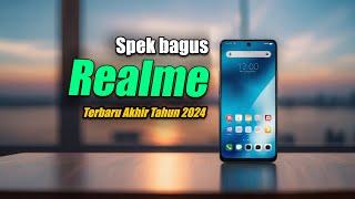 MEWAH! 5 HP REALME TERBARU AKHIR TAHUN 2024