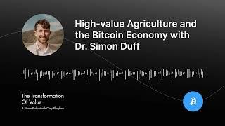 High-value Agriculture and the Bitcoin Economy with Dr. Simon Duff