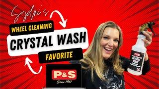 P&S Crystal Wash & Brake Buster - Sydni's Favorite Wheel Cleaning Method